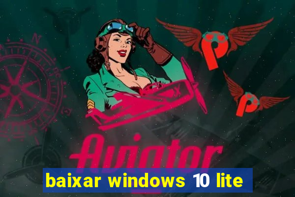 baixar windows 10 lite